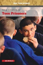 True stories of teen prisoners cover image
