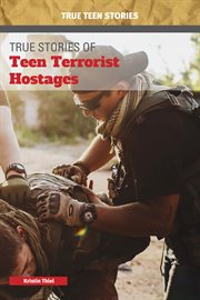 True stories of teen terrorist hostages cover image