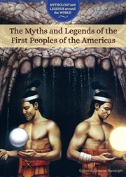 The myths and legends of the first peoples of the Americas cover image