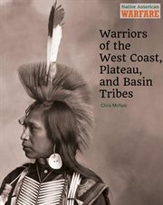 WARRIORS OF THE WEST COAST, PLATEAU AND BASIN TRIBES cover image