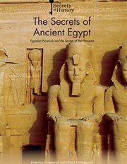 The Secrets of Ancient Egypt : Egyptian Pyramids and the Secrets of the Pharaohs cover image