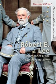 Robert E. Lee : commander of the Confederate Army cover image