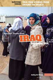 True teen stories from Iraq : surviving ISIS cover image