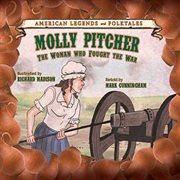 Molly pitcher: the woman who fought the war cover image