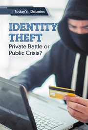 Identity theft : private battle or public crisis? cover image
