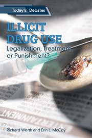Illicit drug use : legalization, treatment, or punishment? cover image