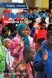 Immigration : welcome or not? cover image