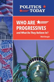 Who are progressives and what do they believe in? cover image
