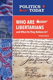 Who are libertarians and what do they believe in? cover image