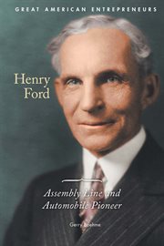 Henry Ford : assembly line and automobile pioneer cover image