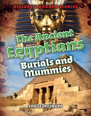 The ancient Egyptians : burials and mummies cover image