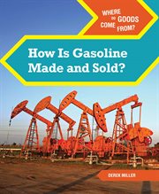 How is gasoline made and sold? cover image