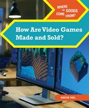 How are video games made and sold? cover image