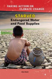 Starved. Endangered Water and Food Supplies cover image