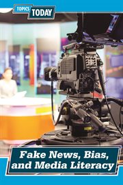Fake news, bias, and media literacy cover image
