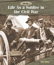 Life as a soldier in the Civil War cover image