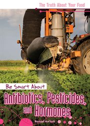 Be smart about antibiotics, pesticides, and hormones cover image