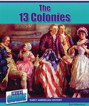 The 13 Colonies : Inside Guide: Early American History cover image