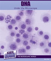 DNA Under the Microscope : Inside Guide: The Microscopic World cover image