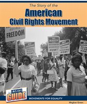 The Story of the American Civil Rights Movement : Inside Guide: Movements for Equality cover image