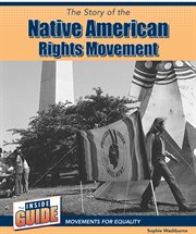 The Story of the Native American Rights Movement : Inside Guide: Movements for Equality cover image