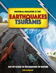 Earthquakes and Tsunamis : Natural Disaster Zone cover image