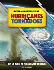 Hurricanes and Tornadoes : Natural Disaster Zone cover image