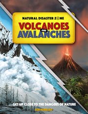 Volcanoes and Avalanches : Natural Disaster Zone cover image