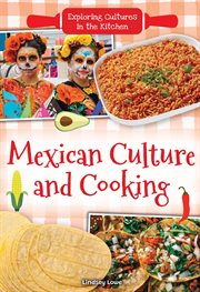 Mexican Culture and Cooking : Exploring Cultures in the Kitchen cover image