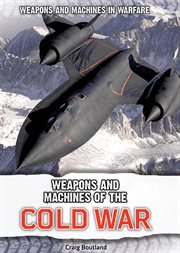 Weapons and Machines of the Cold War : Weapons and Machines in Warfare cover image