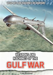 Weapons and Machines of the Gulf War : Weapons and Machines in Warfare cover image