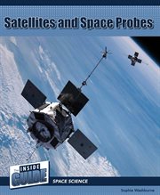 Satellites and Space Probes : Inside Guide: Space Science cover image