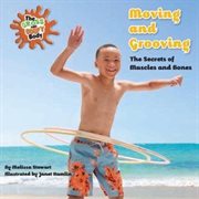 Moving and Grooving : The Secrets of Muscles and Bones cover image