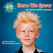 Here We Grow : The Secrets of Hair and Nails cover image