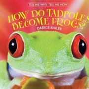 How Do Tadpoles Become Frogs? cover image
