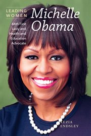 Michelle Obama : 44th First Lady and Health and Education Advocate cover image