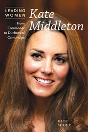 Kate Middleton : from commoner to Duchess of Cambridge cover image