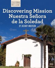 Discovering Mission Nuestra Señora de la Soledad cover image