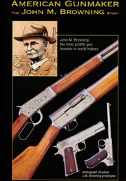 American gunmaker : the John M. Browning story cover image