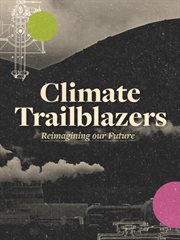 Climate Trailblazers : Reimagining Our Futures cover image