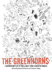 The greenhorns : a documentary film by, for, and about new farmers in America cover image