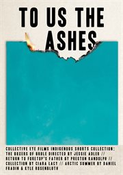 To us the ashes : indigenous shorts cover image