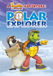 Franklin and friends : Polar explorer. A Franklin and friends adventure cover image