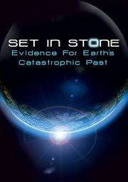 Set in stone : evidence for Earth's catastrophic past cover image