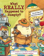 What really happened to Humpty?: (from the files of a hard-boiled detective) cover image