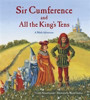 Sir Cumference and all the king's tens a math adventure cover image