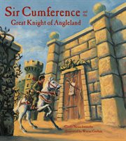 Sir Cumference and the great knight of angleland: a math adventure cover image