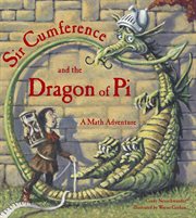 Sir Cumference and the dragon of pi: a math adventure cover image