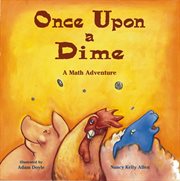 Once upon a dime: a math adventure cover image