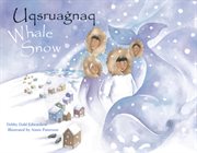 Whale snow =: Uqsruagnaq cover image